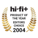 HI-FI+ AWARDS HI-FI+ Product of the year and Editors Choice 2004 HI-FI+ AWARDS HI-FI+ Product of the year and Editors Choice 2004